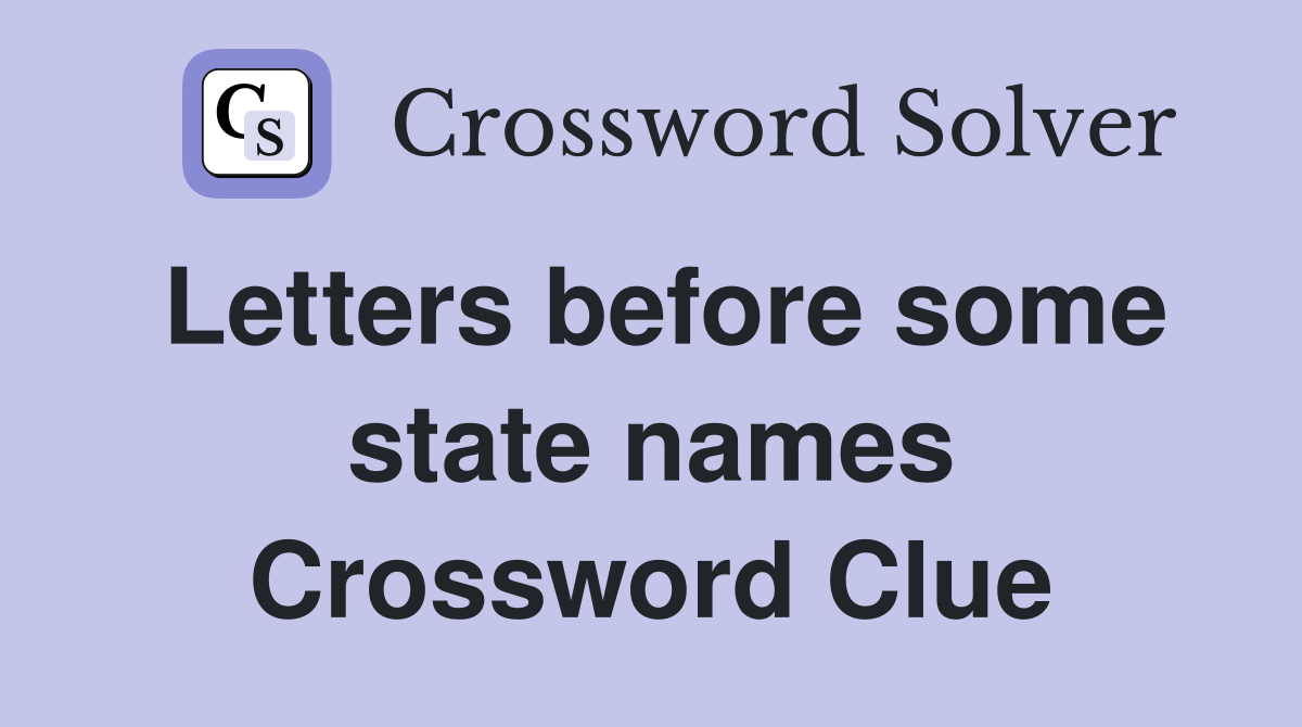 Letters before some state names Crossword Clue