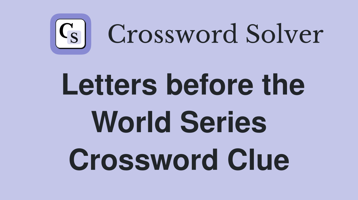 Letters before the World Series Crossword Clue