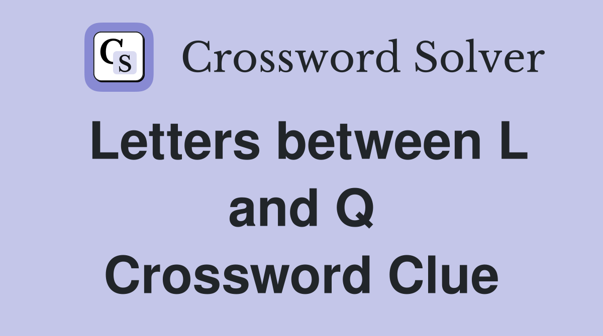 Letters between L and Q Crossword Clue
