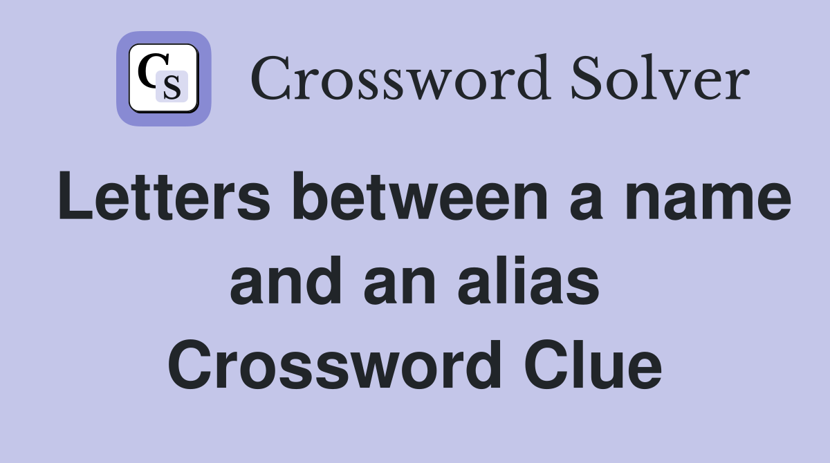 Letters between a name and an alias Crossword Clue