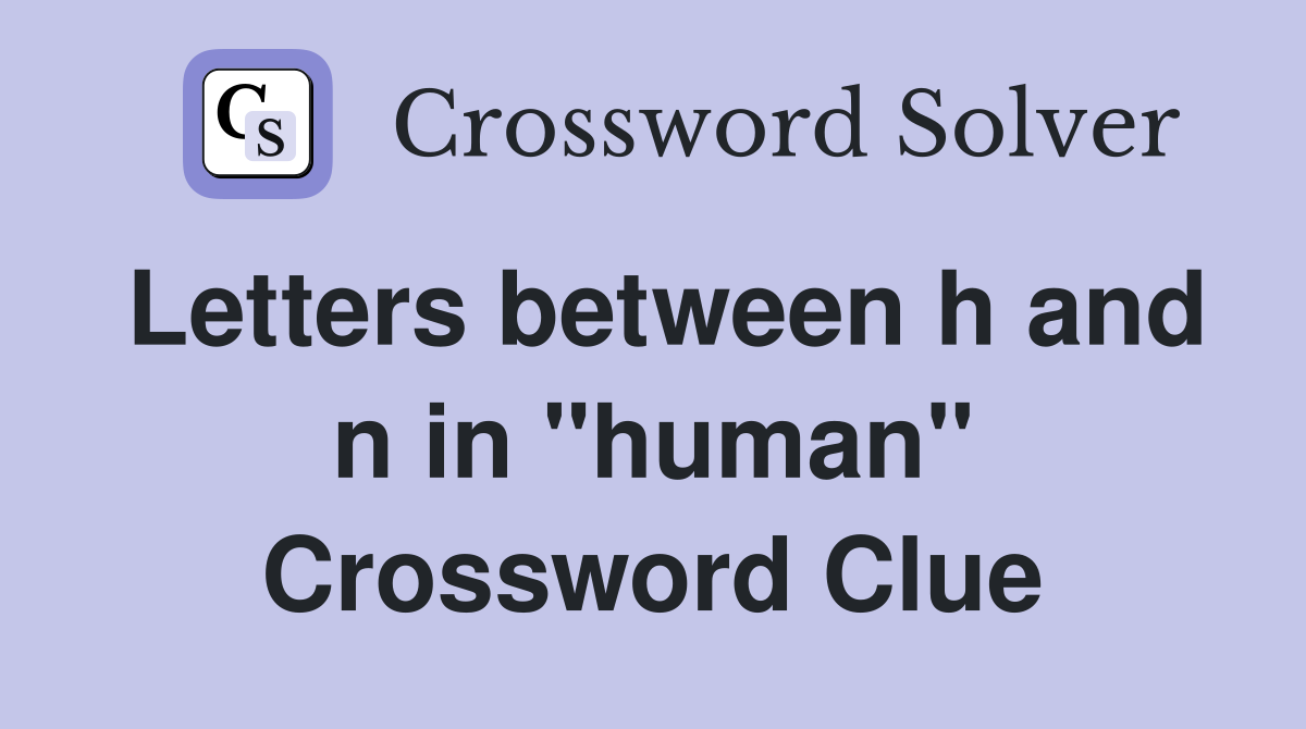 Letters between h and n in "human" Crossword Clue