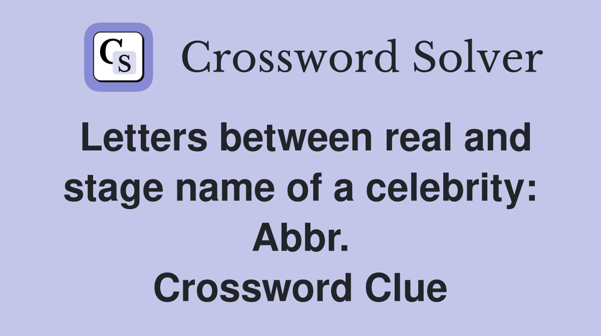 Letters between real and stage name of a celebrity: Abbr. Crossword Clue