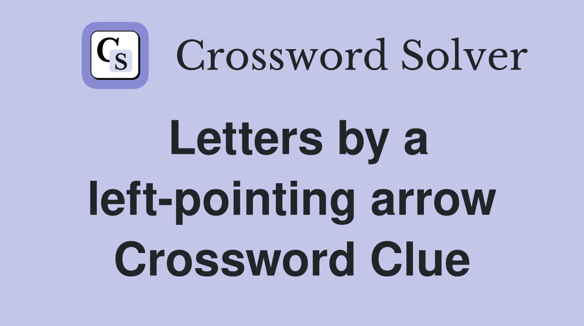Letters by a left-pointing arrow Crossword Clue