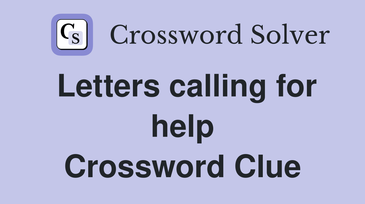 Letters calling for help Crossword Clue