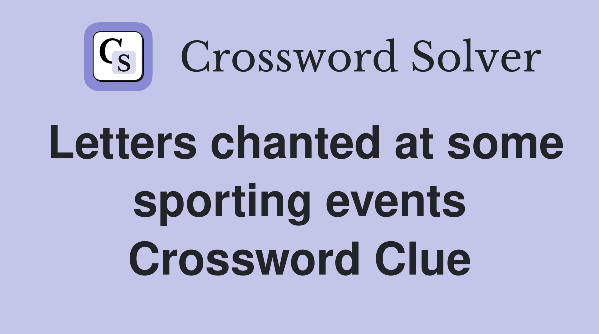 Letters chanted at some sporting events Crossword Clue