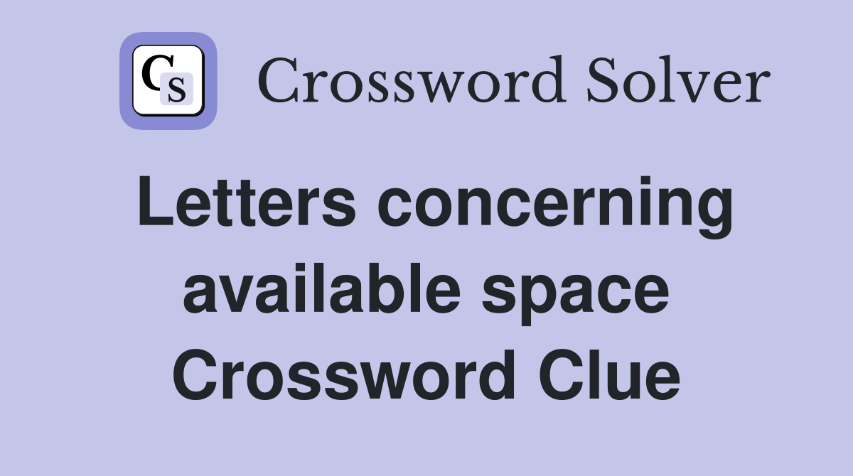 Letters concerning available space Crossword Clue
