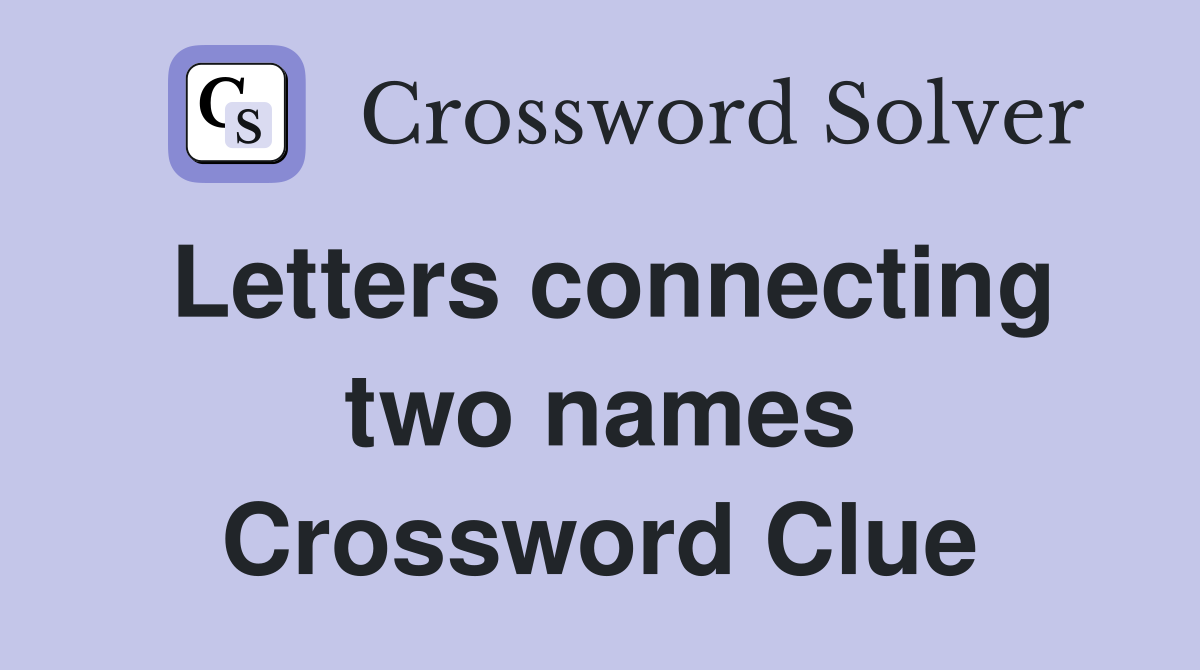 Letters connecting two names Crossword Clue