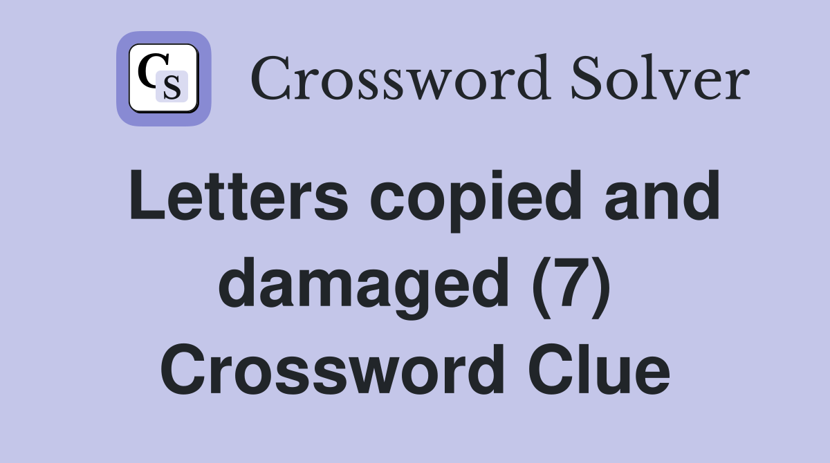 Letters copied and damaged (7) Crossword Clue