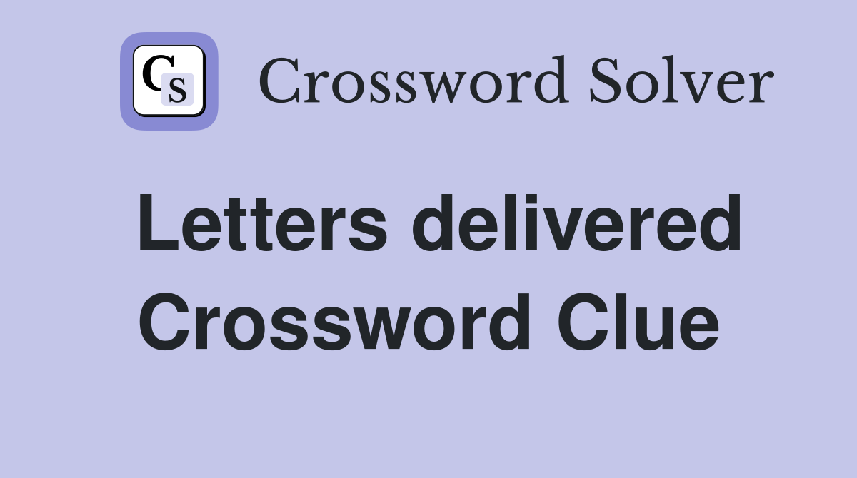 Letters delivered Crossword Clue