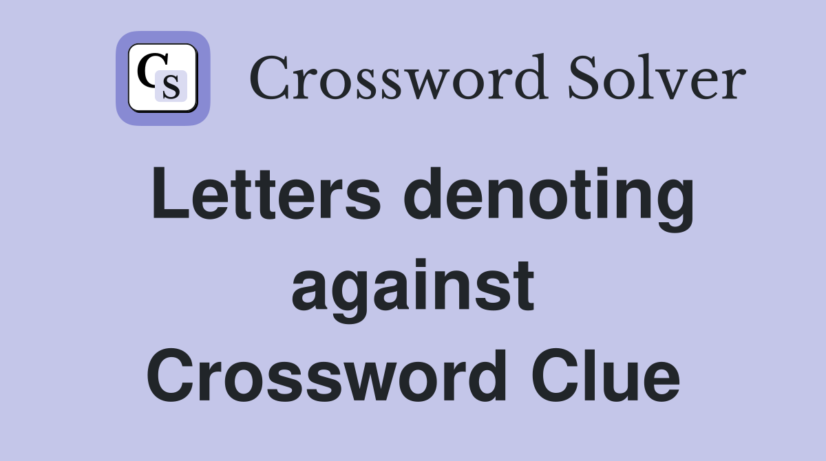 Letters denoting against Crossword Clue