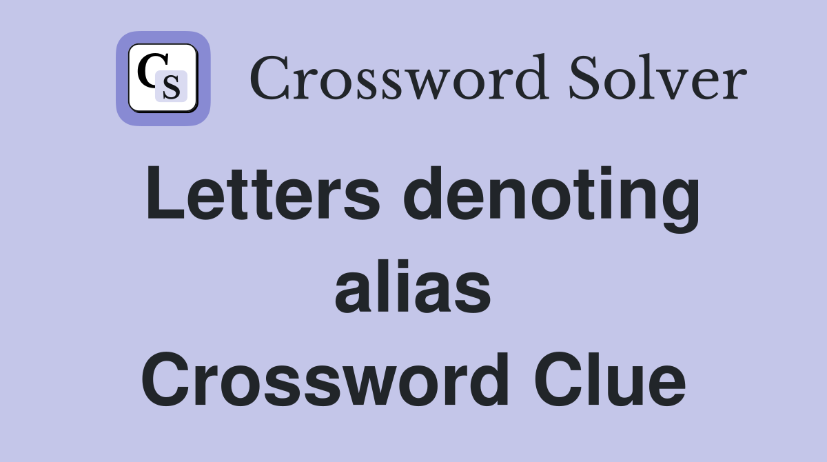 Letters denoting alias Crossword Clue