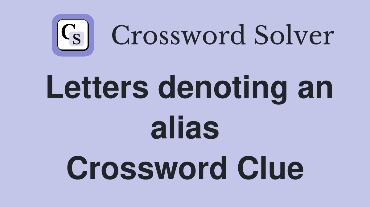 Letters denoting an alias Crossword Clue