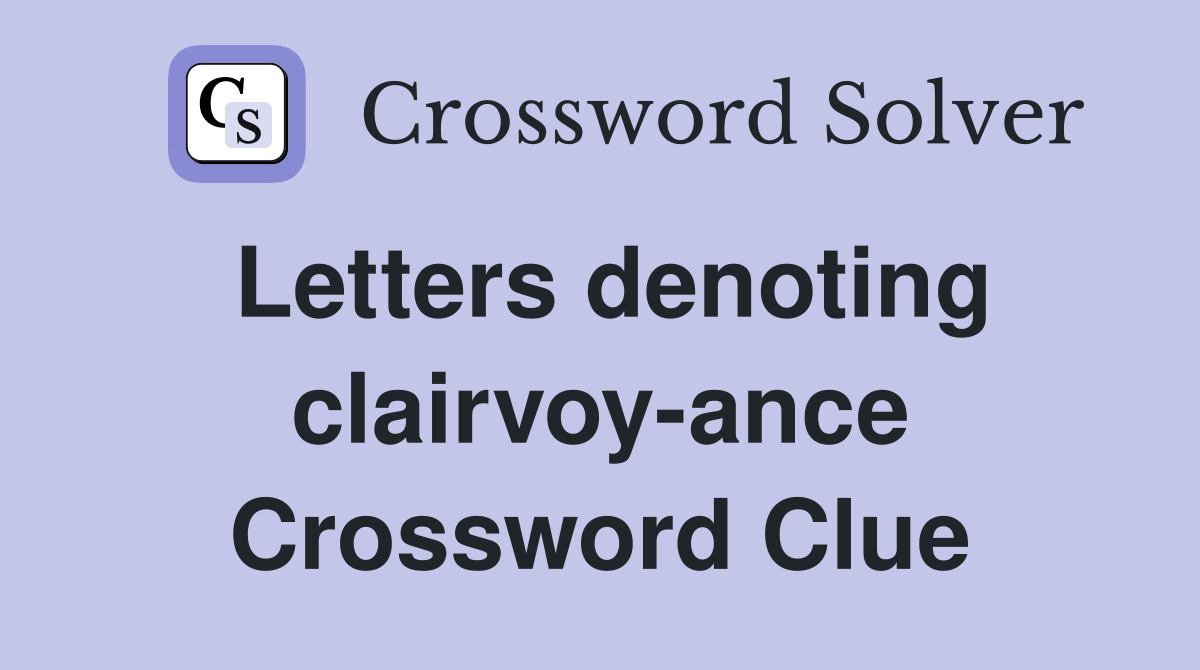 Letters denoting clairvoy-ance Crossword Clue