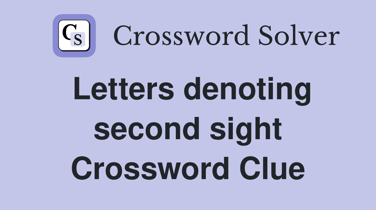 Letters denoting second sight Crossword Clue