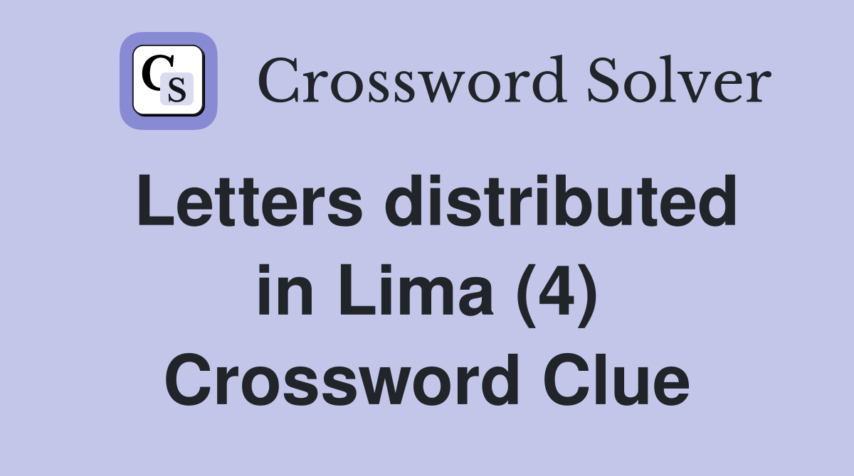 Letters distributed in Lima (4) Crossword Clue