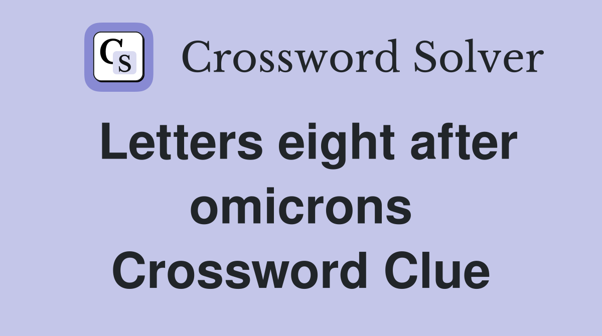Letters eight after omicrons Crossword Clue