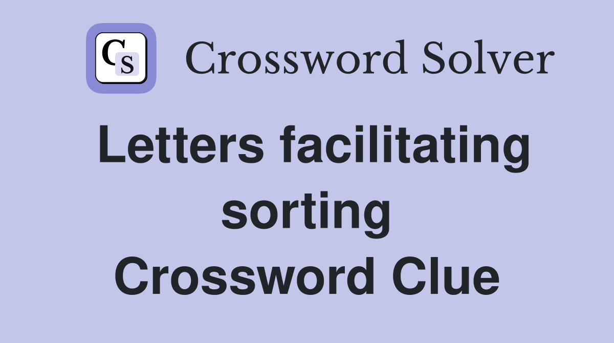 Letters facilitating sorting Crossword Clue