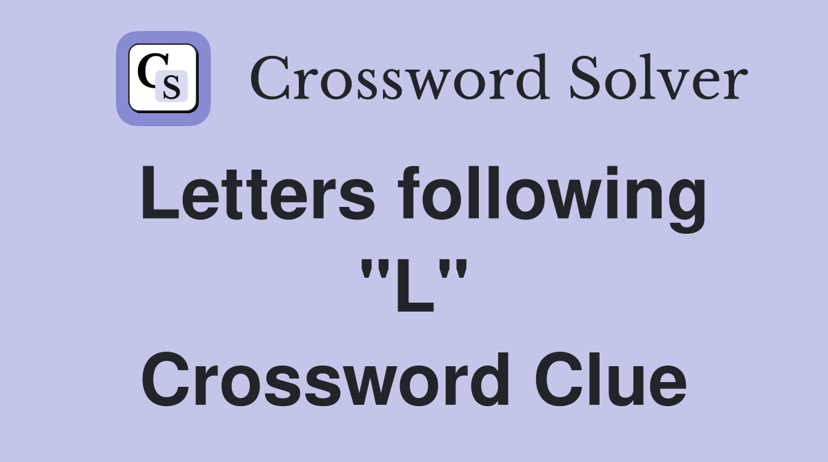 Letters following "L" Crossword Clue