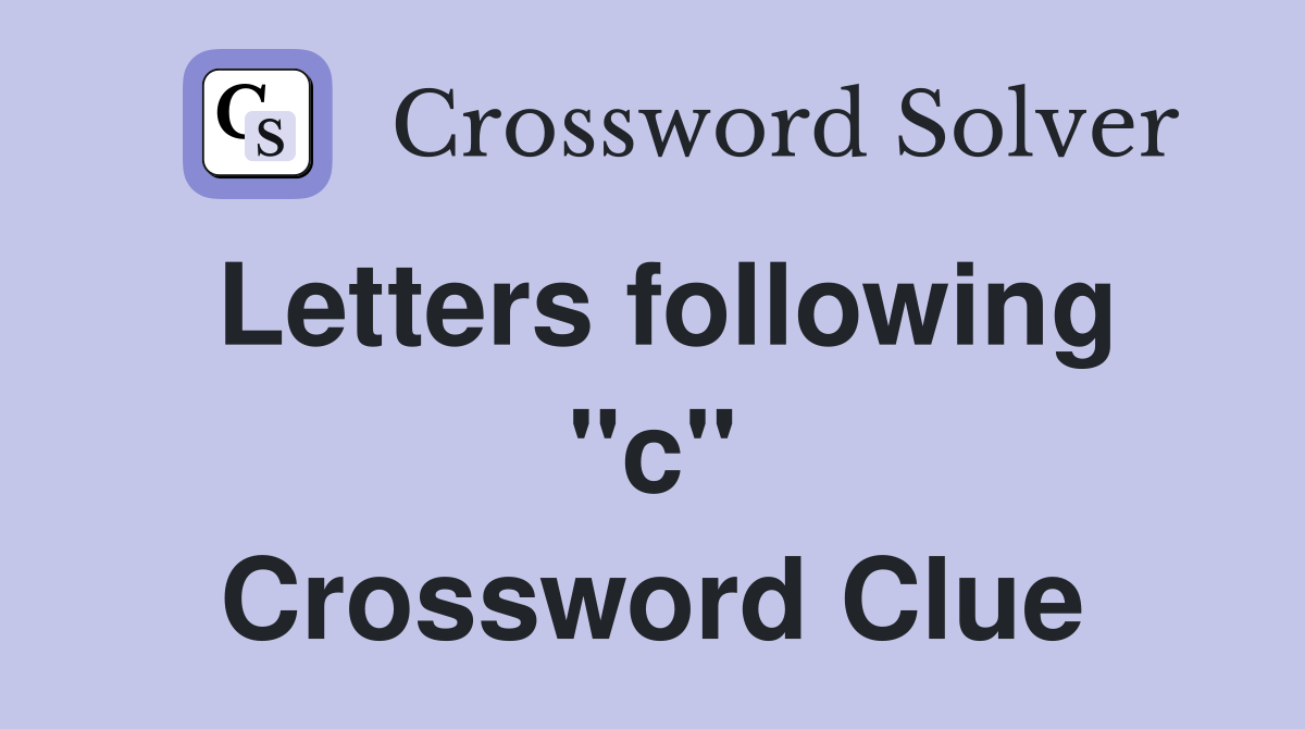 Letters following "c" Crossword Clue