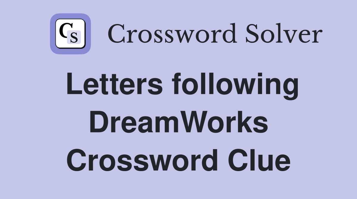 Letters following DreamWorks Crossword Clue