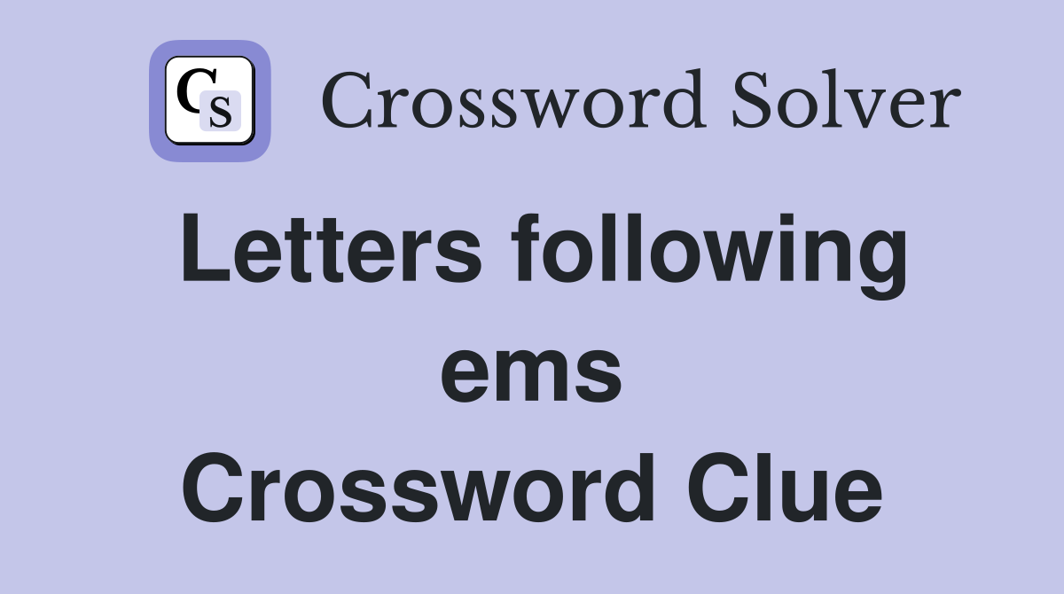 Letters following ems Crossword Clue