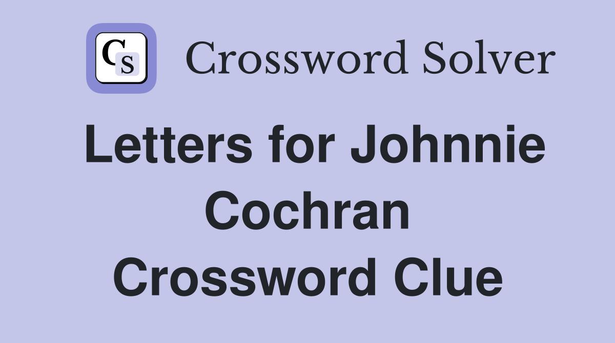 Letters for Johnnie Cochran Crossword Clue
