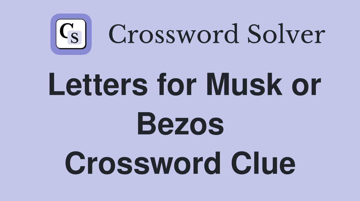 Letters for Musk or Bezos Crossword Clue