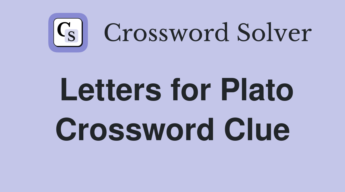 Letters for Plato Crossword Clue