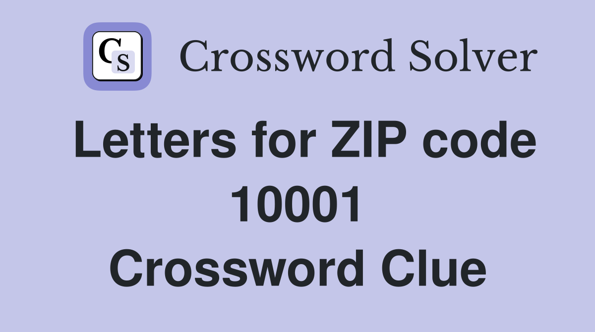 Letters for ZIP code 10001 Crossword Clue