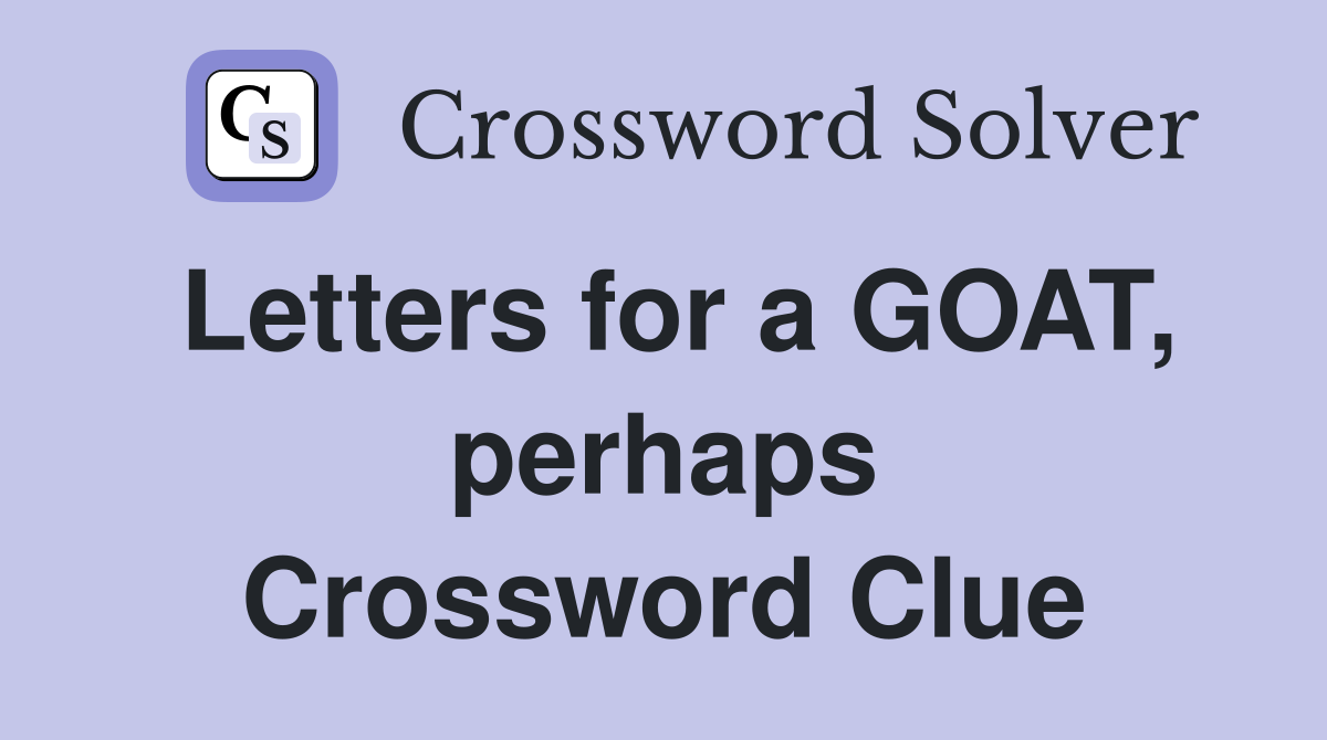 Letters for a GOAT, perhaps Crossword Clue