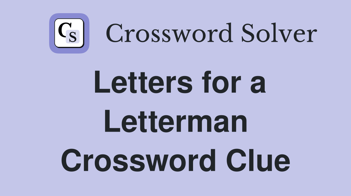 Letters for a Letterman Crossword Clue
