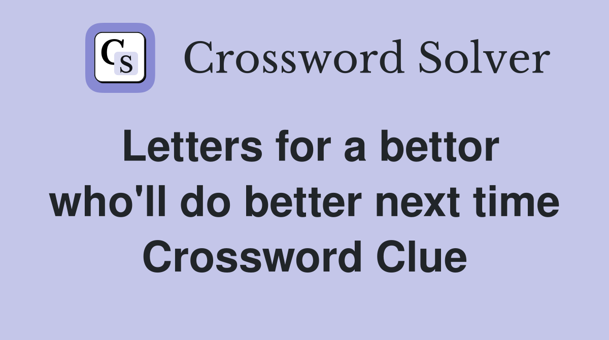 Letters for a bettor who'll do better next time Crossword Clue
