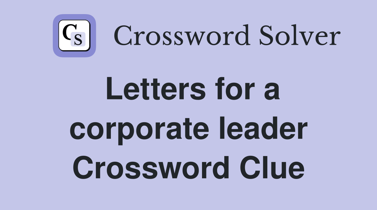 Letters for a corporate leader Crossword Clue