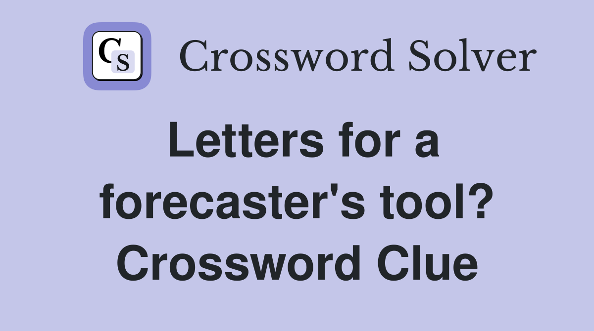 Letters for a forecaster's tool? Crossword Clue