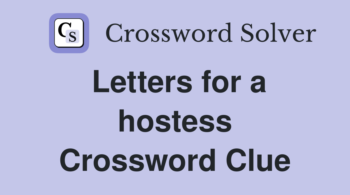 Letters for a hostess Crossword Clue