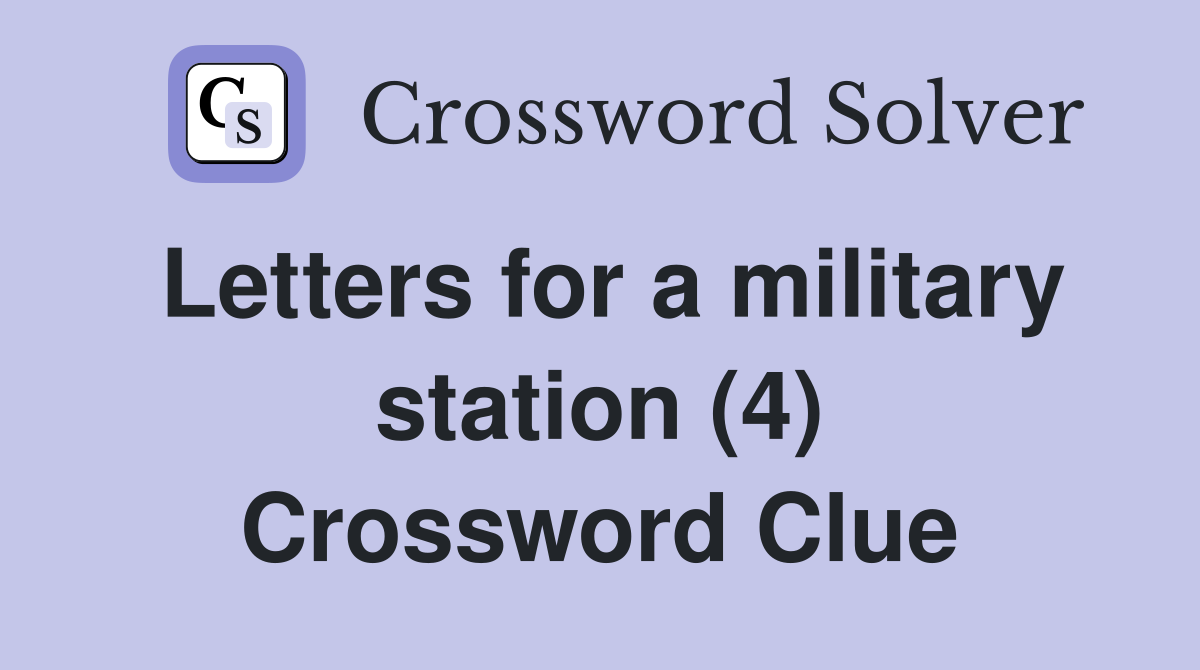 Letters for a military station (4) Crossword Clue