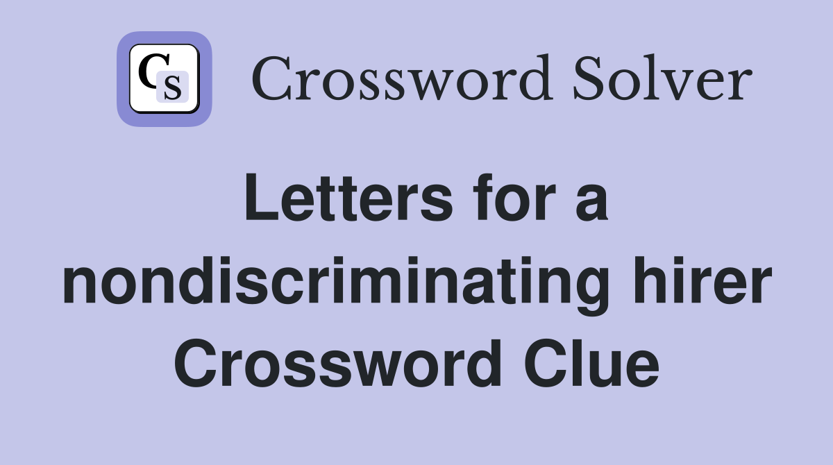 Letters for a nondiscriminating hirer Crossword Clue
