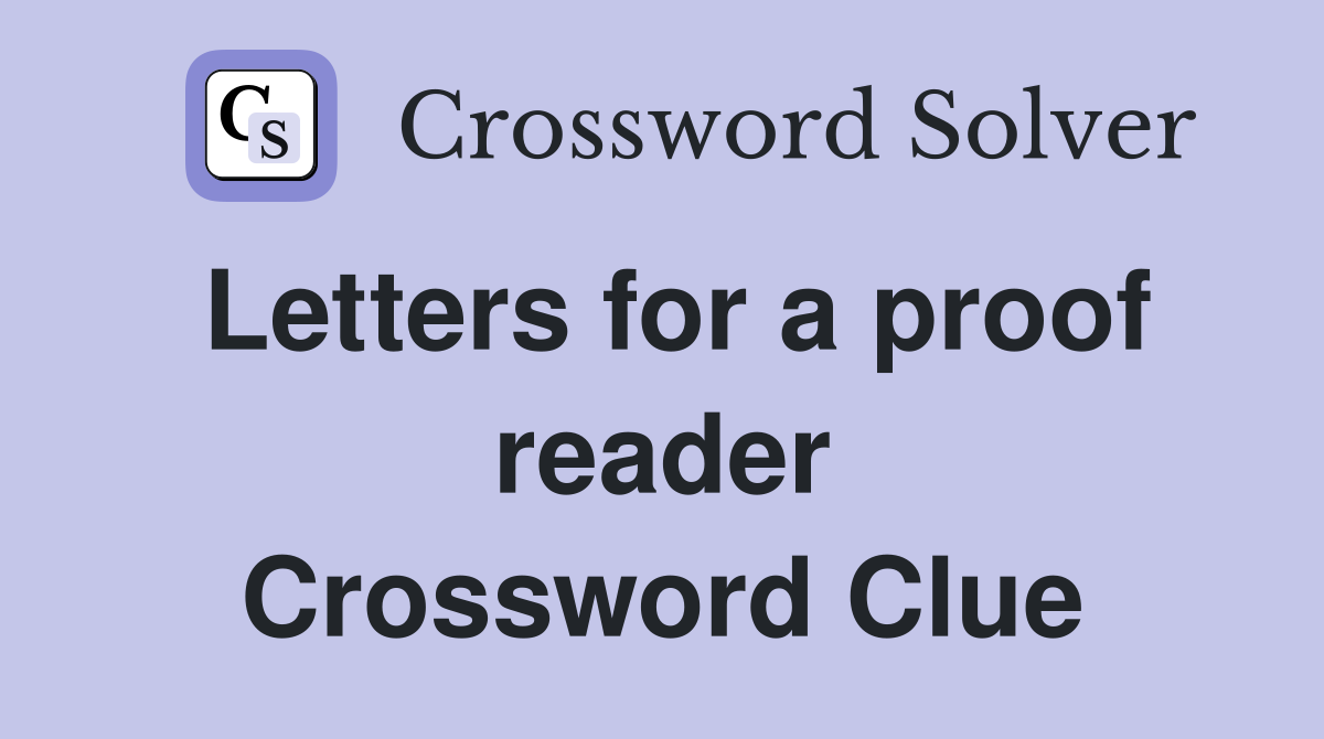 Letters for a proof reader Crossword Clue