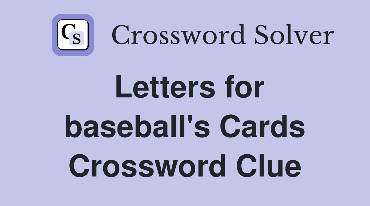 Letters for baseball's Cards Crossword Clue