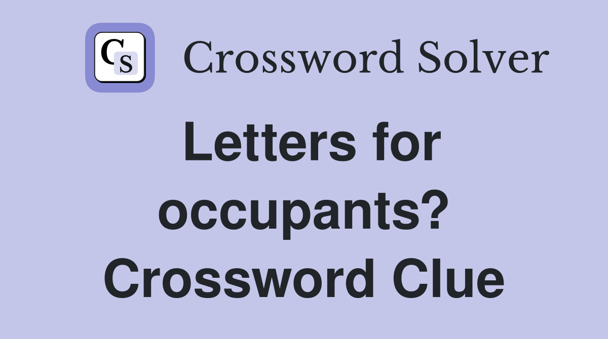 Letters for occupants? Crossword Clue