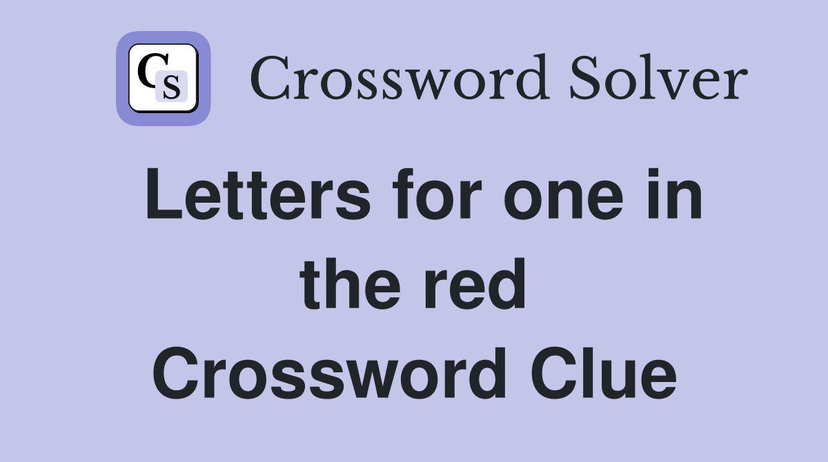 Letters for one in the red Crossword Clue