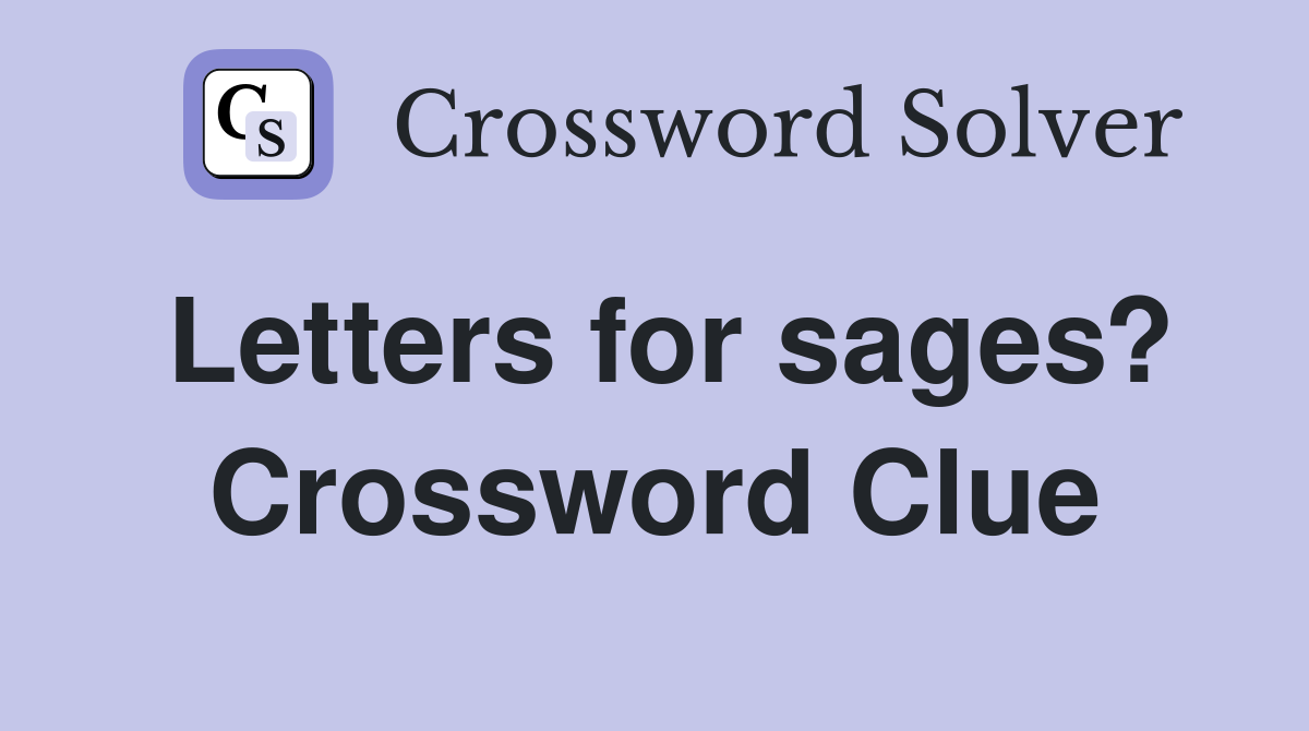 Letters for sages? Crossword Clue