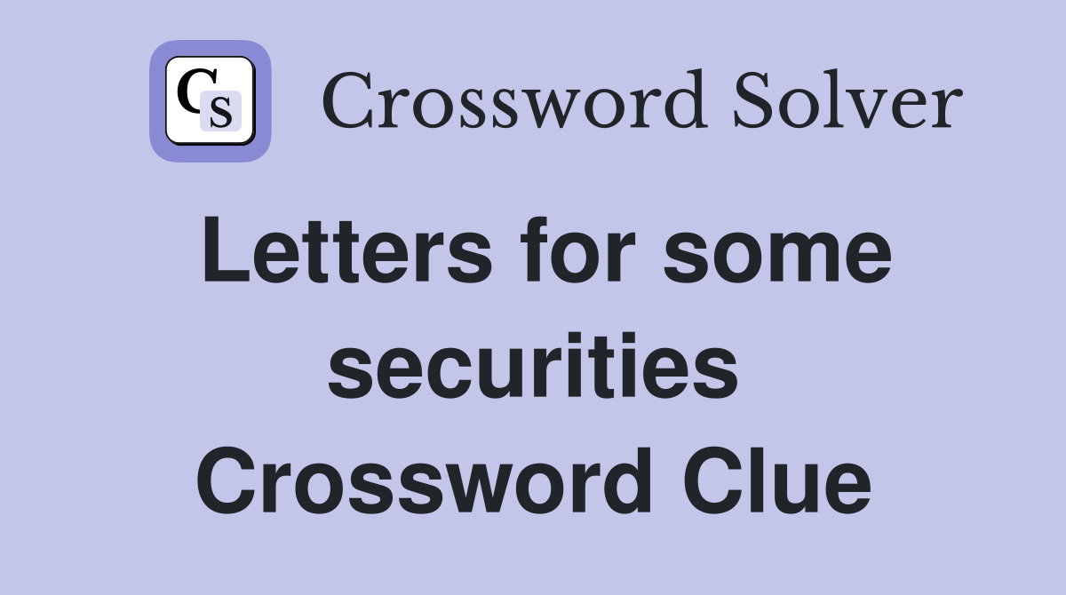 Letters for some securities Crossword Clue
