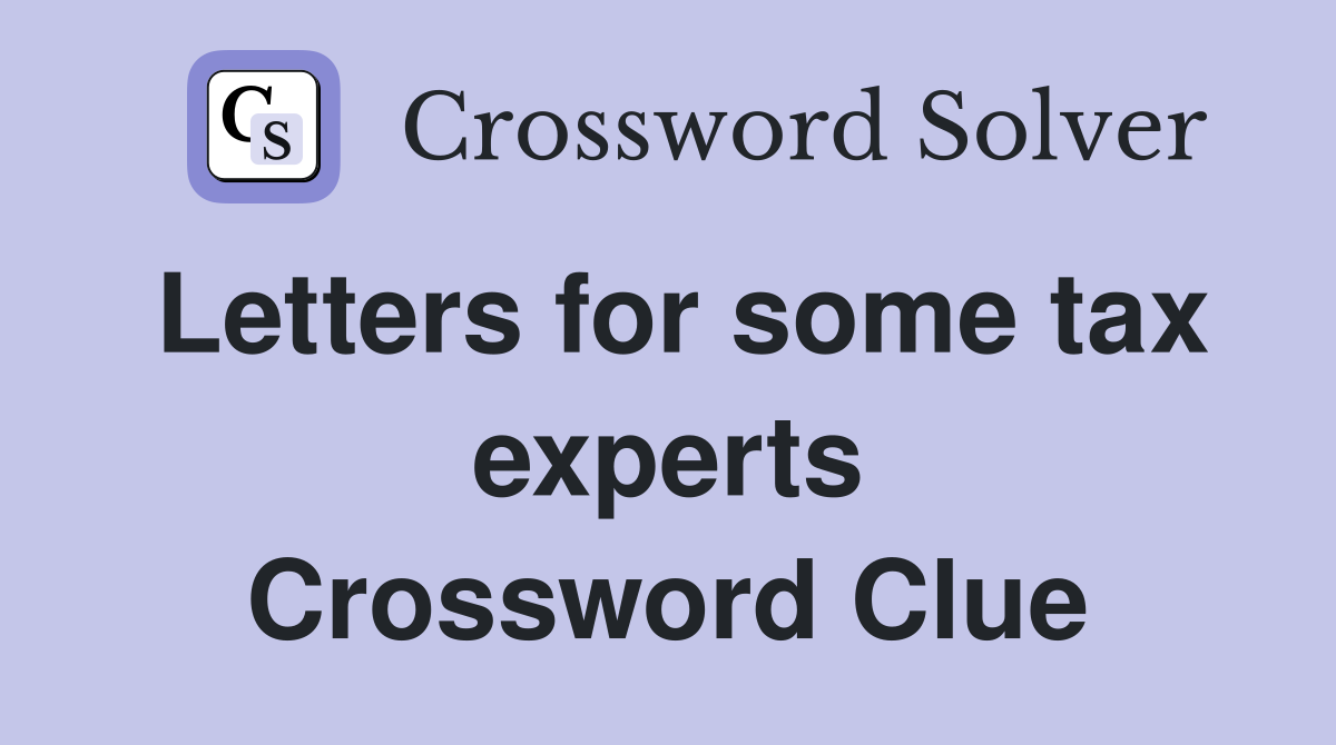 Letters for some tax experts Crossword Clue
