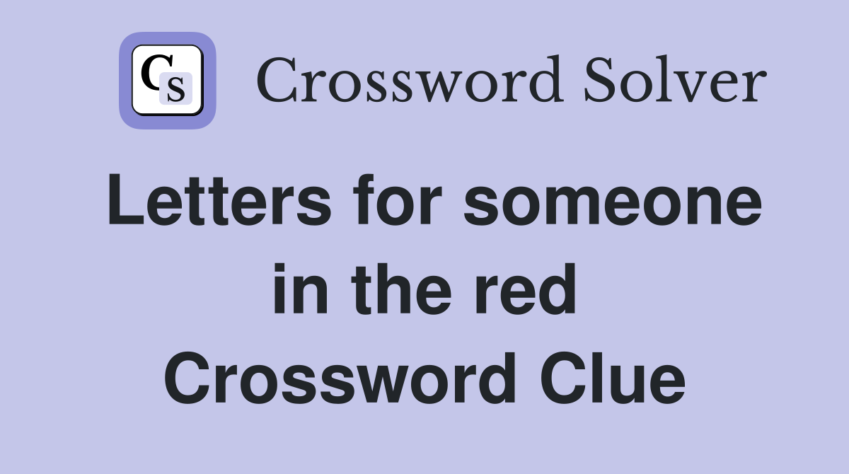 Letters for someone in the red Crossword Clue