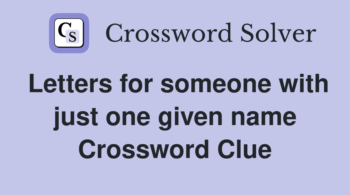 Letters for someone with just one given name Crossword Clue