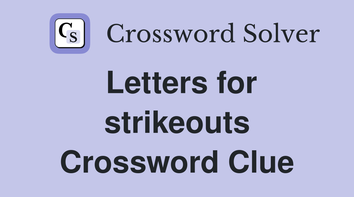 Letters for strikeouts Crossword Clue