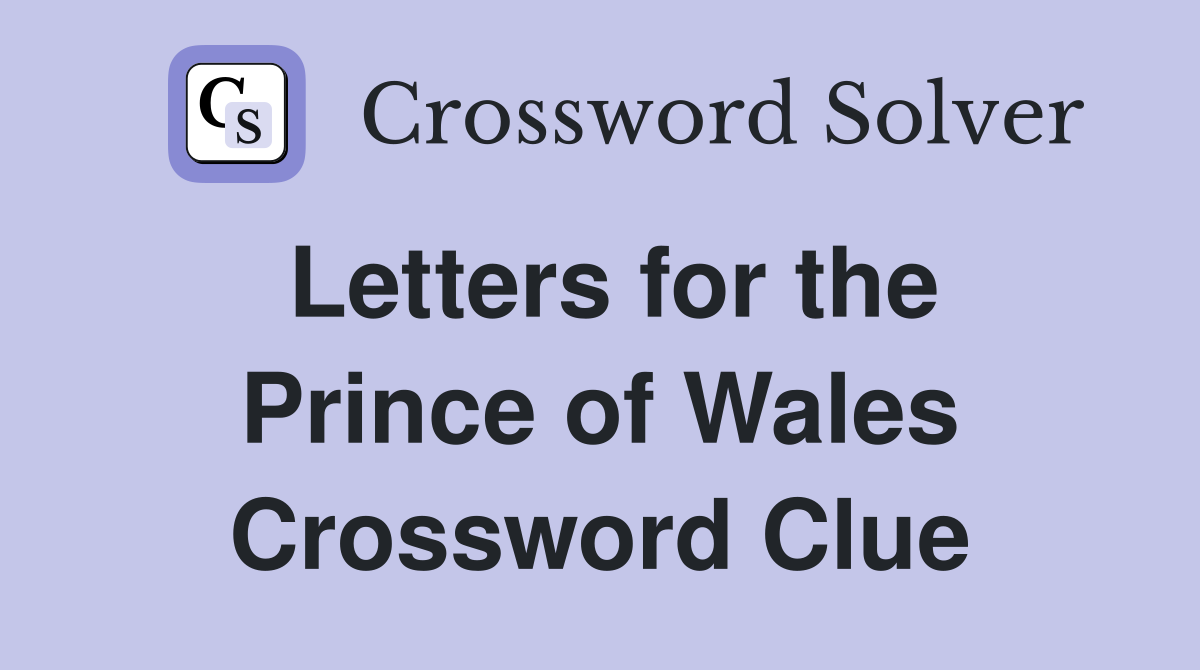 Letters for the Prince of Wales Crossword Clue