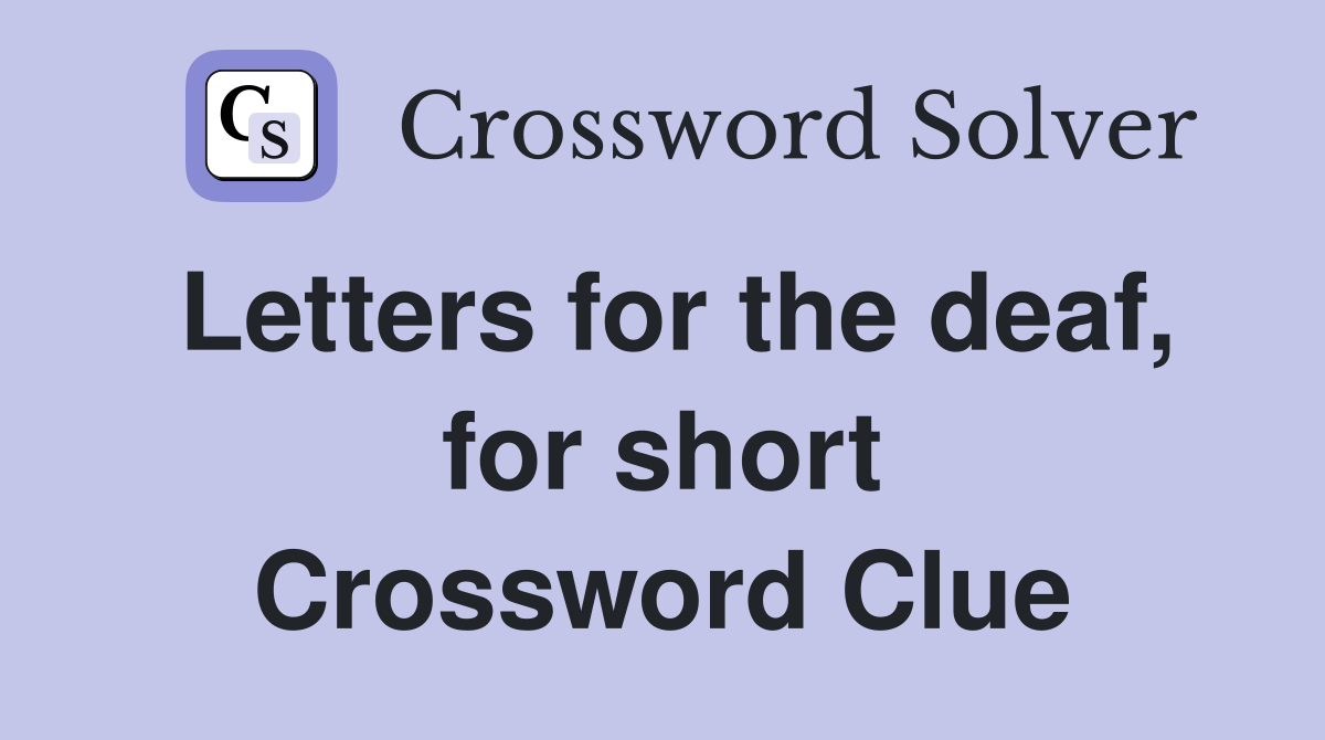 Letters for the deaf, for short Crossword Clue