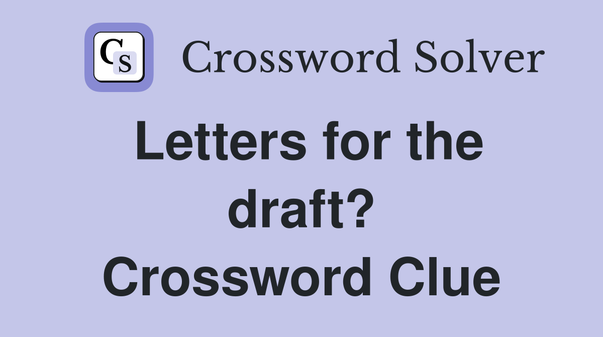Letters for the draft? Crossword Clue